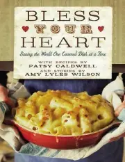 Bless Your Heart: Saving the World One Covered Dish at a Time - Caldwell, Patsy