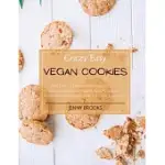 CRAZY EASY VEGAN COOKIES: MORE THAN 70 EXCITING NEW RECIPES FOR DROP COOKIES, ROLLED AND SHAPED COOKIES, BARS, AND MORE! GLUTEN-FREE, DAIRY-FREE