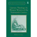 LITERARY THEOLOGY BY WOMEN WRITERS OF THE NINETEENTH CENTURY