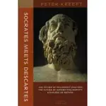 SOCRATES MEETS DESCARTES: THE FATHER OF PHILOSOPHY ANALYZES THE FATHER OF MODERN PHILOSOPHY’S DISCOURSE ON METHOD