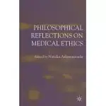 PHILOSOPHICAL REFLECTIONS ON MEDICAL ETHICS