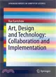 Art, Design and Technology ― Collaboration and Implementation