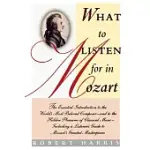 WHAT TO LISTEN FOR IN MOZART: THE ESSENTIAL INTRODUCTION TO THE WORLD’S MOST BELOVED COMPOSER