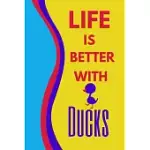 LIFE IS BETTER WITH DUCKS: CREATIVE BLUE DUCK JOURNAL GIFT