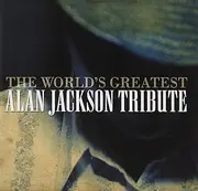 The World's Greatest Alan Jackson Tribute