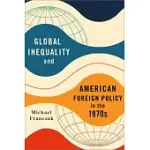 GLOBAL INEQUALITY AND AMERICAN FOREIGN POLICY IN THE 1970S