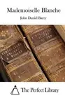 Mademoiselle Blanche by John Daniel Barry (English) Paperback Book