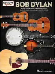 Bob Dylan - Strum Together: 47 Songs with Lyrics, Melody Lines, and Chord Frames for Standard Ukulele, Baritone Ukulele, Guitar, Mandolin, and Banjo: ... Baritone Uke, Guitar, Mandolin, and Banjo