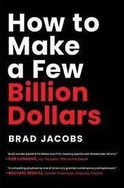 How To Make A Few Billion Dollars by Brad Jacobs Paperback Book