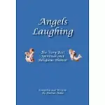 ANGELS LAUGHING: THE VERY BEST SPIRITUAL AND RELIGIOUS HUMOR