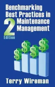 Benchmarking Best Practices in Maintenance Management by Terry Wireman (2010,...