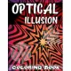 Optical Illusion Coloring Book: A Cool Drawing Book for Adults and Kids, Make Your Own Optical Illusions, Optical Illusion Books, Optical Illusion Art