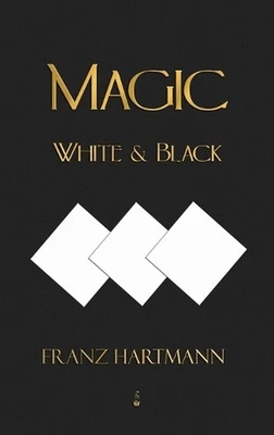 Magic, White and Black - Eighth American Edition by Franz Hartmann (English) Har