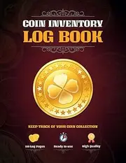 Coin Inventory Log Book: Organize & Catalog Rare Old Coins for Collectors