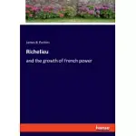 RICHELIEU: AND THE GROWTH OF FRENCH POWER