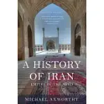A HISTORY OF IRAN: EMPIRE OF THE MIND