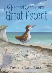 Earnest Sandpiper's Great Ascent, School And Library by Ering, Timothy Basil,...