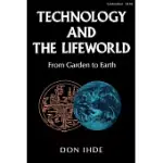 TECHNOLOGY AND THE LIFEWORLD: FROM GARDEN TO EARTH