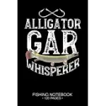 ALLIGATOR GAR WHISPERER FISHING NOTEBOOK 120 PAGES: 6