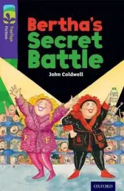 Oxford Reading Tree TreeTops Fiction: Level 11: Bertha's Secret Battle by John C