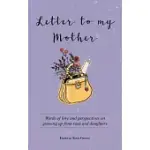 LETTER TO MY MOTHER: WORDS OF LOVE AND PERSPECTIVES ON GROWING UP FROM SONS AND DAUGHTERS