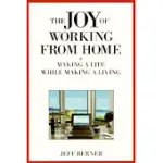 THE JOY OF WORKING FROM HOME: MAKING A LIFE WHILE MAKING A LIVING