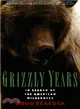 Grizzly Years ─ In Search of the American Wilderness