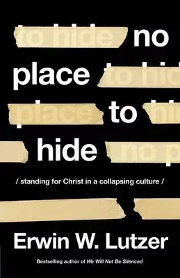 No Place to Hide: Standing for Christ in a Collapsing Culture