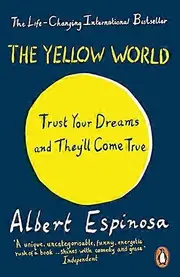The Yellow World: Trust Your Dreams and Theyll Come True