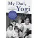 My Dad, Yogi: A Memoir of Family and Baseball