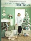 Decorating for the Holidays : Christmas with Martha Stewart Living by Martha...