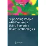 SUPPORTING PEOPLE WITH DEMENTIA USING PERVASIVE HEALTH TECHNOLOGIES