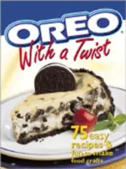 Oreo with a Twist: 75 Easy Recipes & Fun-To-Make Food Crafts by Meredith Books