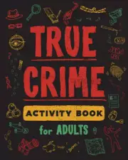 True Crime Activity Book for Adults: over 100 Activities to Learn More about ...