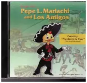 Songs From Pepe L Mariachi and Los Amigos - featuring Strom is Over [CD] 2005