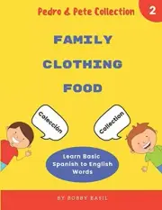 LEARN BASIC SPANISH TO ENGLISH WORDS: FAMILY CLOTHING FOOD By Bobby Basil *NEW*