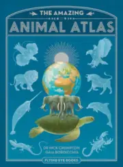 The Amazing Animal Atlas by Crompton, Nick