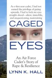 Caged Eyes: An Air Force Cadet's Story of Rape and Resilience [Paperback] Hall,