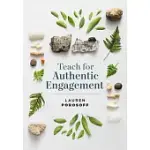 TEACH FOR AUTHENTIC ENGAGEMENT