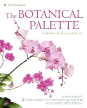 THE BOTANICAL PALETTE: COLOR FOR THE BOTANICAL PAINTER By Margaret Stevens NEW