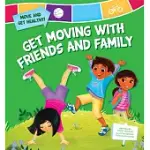 GET MOVING WITH FRIENDS AND FAMILY