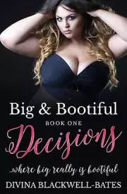 Big & Bootiful: Decisions (Book1): ...where big really is bootiful! by Divina Bl