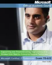 Microsoft Official Academic Course: Supporting and Troubleshooting...