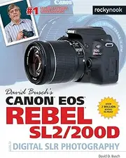 David Busch's Canon EOS Rebel SL2/200D Guide to Digital SLR Photography