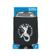 Save The Mermaids - Funny Novelty Stubby Holder With Base