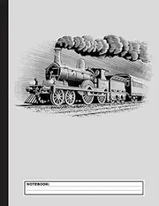 Vintage Steam Train Railway Locomotive Notebook: Lined Train & Railroad Notebook / Journal. Funny Railway Accessories & Novelty Train Gift Idea & Party Favors for Model Train & Steam Locomotive Lover