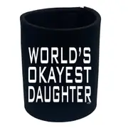 Worlds Okayest Daughter - Funny Novelty Stubby Holder