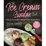 THE ICE CREAM SUNDAE BOOK: A STEP-BY-STEP GUIDE TO MAKING AMERICA’’S FAVORITE DESSERT