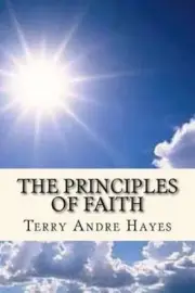 The Principles of Faith: The Principles of Faith by Terry Andre Hayes