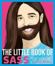 The Little Book of Sass: The Wit and Wisdom of Jonathan Van Ness. Various.#